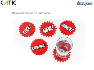 Beneficios para la empresa

  Noves tècniques de Promoció
 