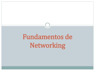 Fundamentos de
Networking
 