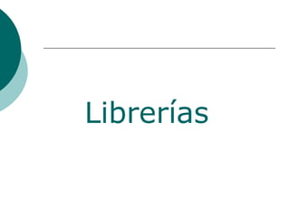 Librerías
 