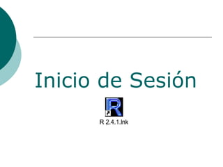 Inicio de Sesión
      R 2.4.1.lnk
 
