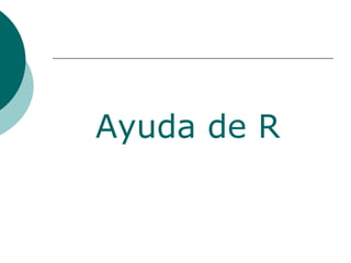 Ayuda de R
 