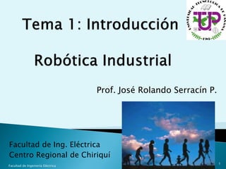 Facultad de Ing. Eléctrica
Centro Regional de Chiriquí
Prof. José Rolando Serracín P.
1
Facultad de Ingeniería Eléctrica
 
