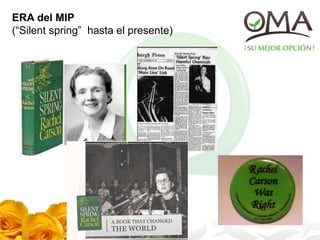 ERA del MIP
(“Silent spring” hasta el presente)
 
