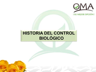 HISTORIA DEL CONTROL
BIOLÓGICO
 