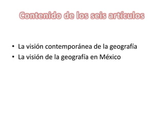 • La visión contemporánea de la geografía
• La visión de la geografía en México