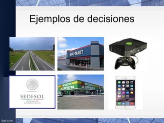 Ejemplos de decisiones
 
