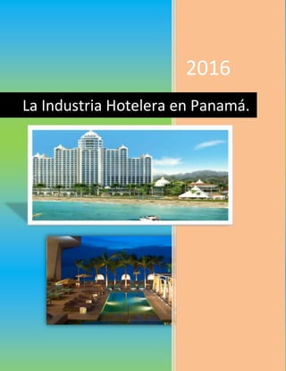 2016
La Industria Hotelera en Panamá.
 