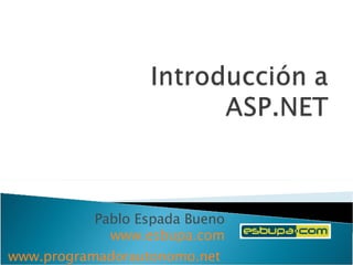 Pablo Espada Bueno www.esbupa.com www.programadorautonomo.net   