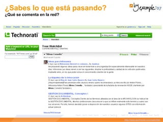 http://www.technorati.com/watchlist/
¿Sabes lo que está pasando?
¿Qué se comenta en la red?
 