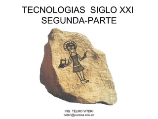 TECNOLOGIAS  SIGLO XXI  SEGUNDA-PARTE 