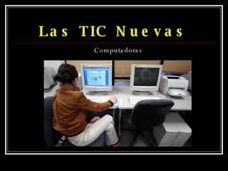 Las TIC Nuevas Computadoras 