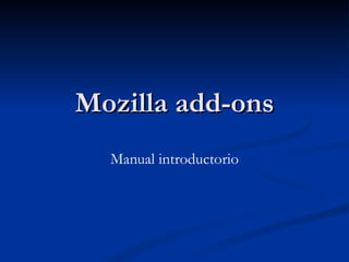 Mozilla add-ons Manual introductorio 
