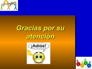 Gracias por suGracias por su
atenciónatención
 