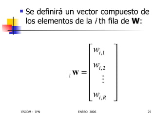 Se definirá un vector compuesto de los elementos de la  i  th fila de  W : 