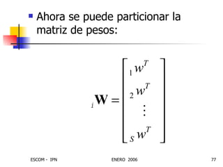 Ahora se puede particionar la matriz de pesos: 