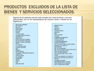 PRODUCTOS EXCLUIDOS DE LA LISTA DE
BIENES Y SERVICIOS SELECCIONADOS.
 