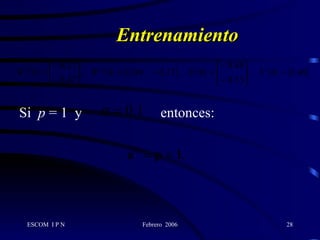 Entrenamiento Si  p  = 1  y  entonces: 