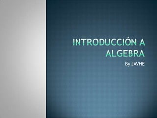 Introducción a algebra By JAVHE 