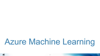 22
Azure Machine Learning
 