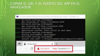 COPIAR EL URL Y EL PUERTO DEL APP EN EL
NAVEGADOR
 