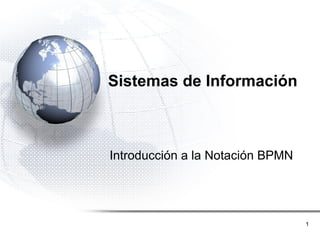 Sistemas de Información Introducción a la Notación BPMN ´ 