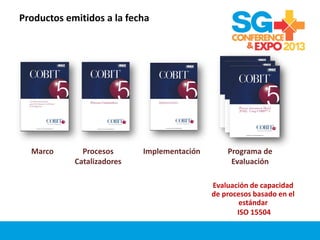 Productos emitidos a la fecha
Marco Procesos
Catalizadores
Implementación Programa de
Evaluación
Evaluación de capacidad
de procesos basado en el
estándar
ISO 15504
 