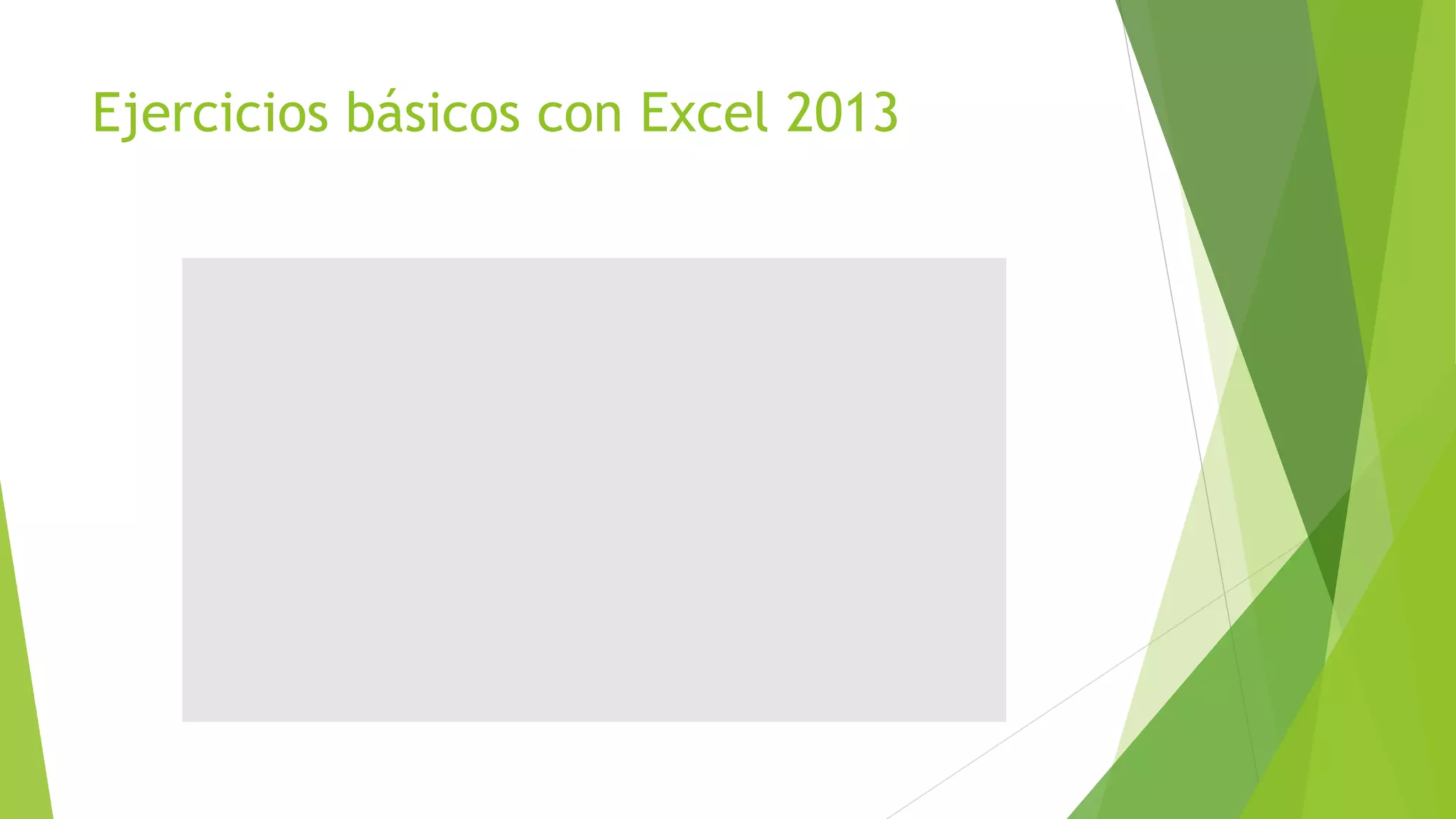 Ejercicios básicos con Excel 2013
 