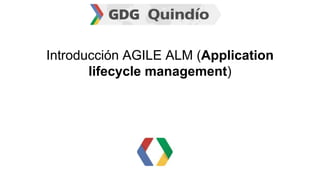 Introducción AGILE ALM (Application
lifecycle management)
 