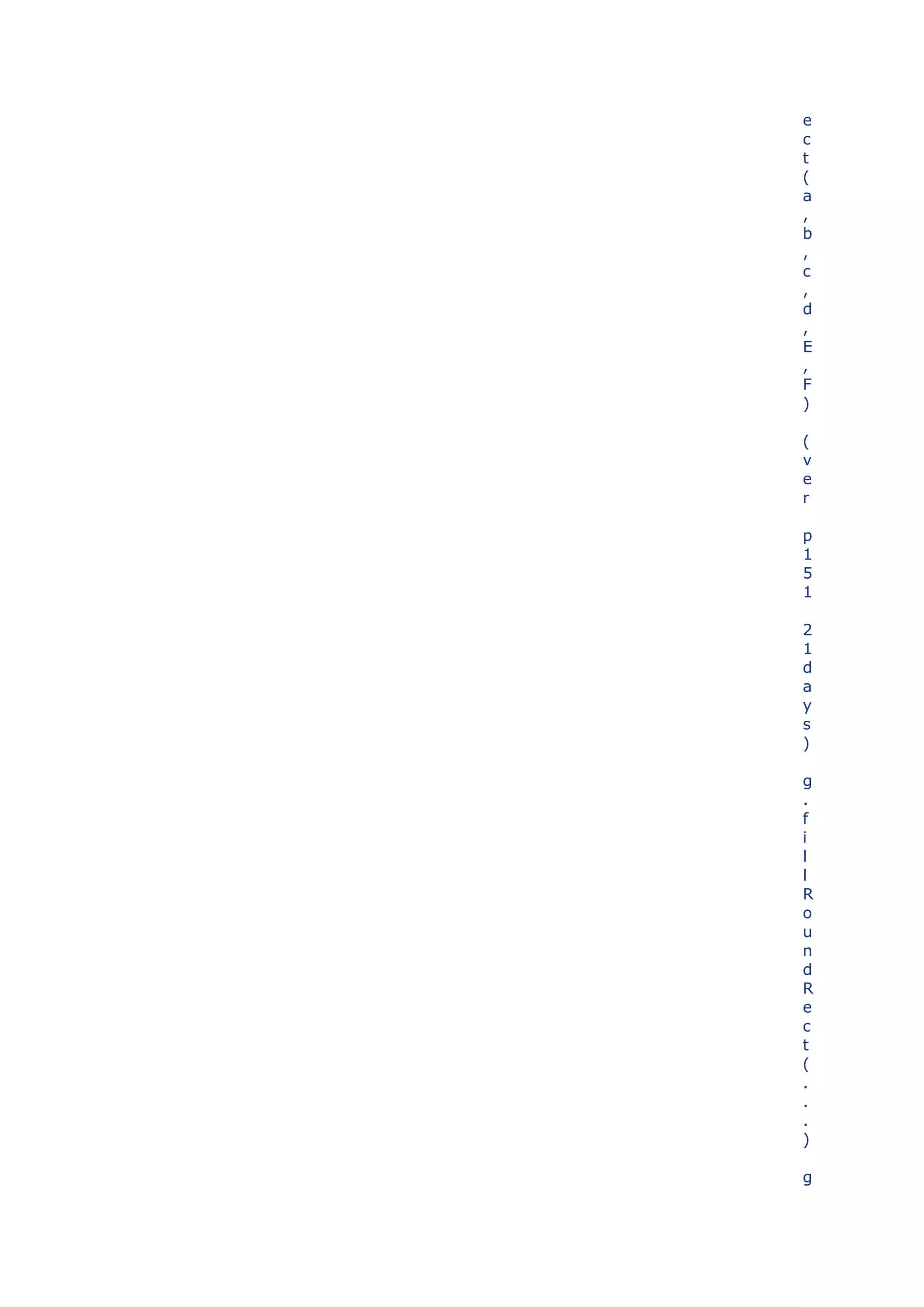 e
c
t
(
a
,
b
,
c
,
d
,
E
,
F
)

(
v
e
r

p
1
5
1

2
1
d
a
y
s
)

g
.
f
i
l
l
R
o
u
n
d
R
e
c
t
(
.
.
.
)

g
 