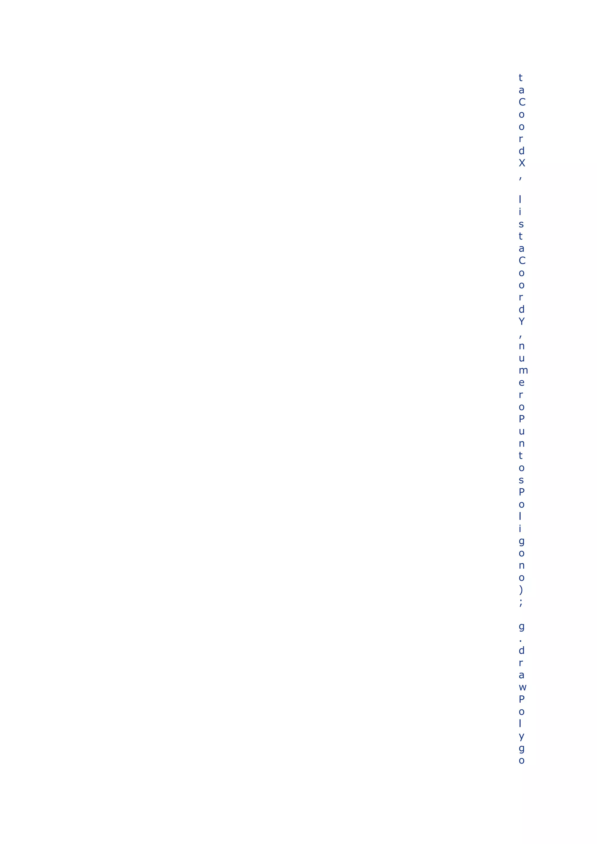 t
a
C
o
o
r
d
X
,

l
i
s
t
a
C
o
o
r
d
Y
,
n
u
m
e
r
o
P
u
n
t
o
s
P
o
l
i
g
o
n
o
)
;

g
.
d
r
a
w
P
o
l
y
g
o
 