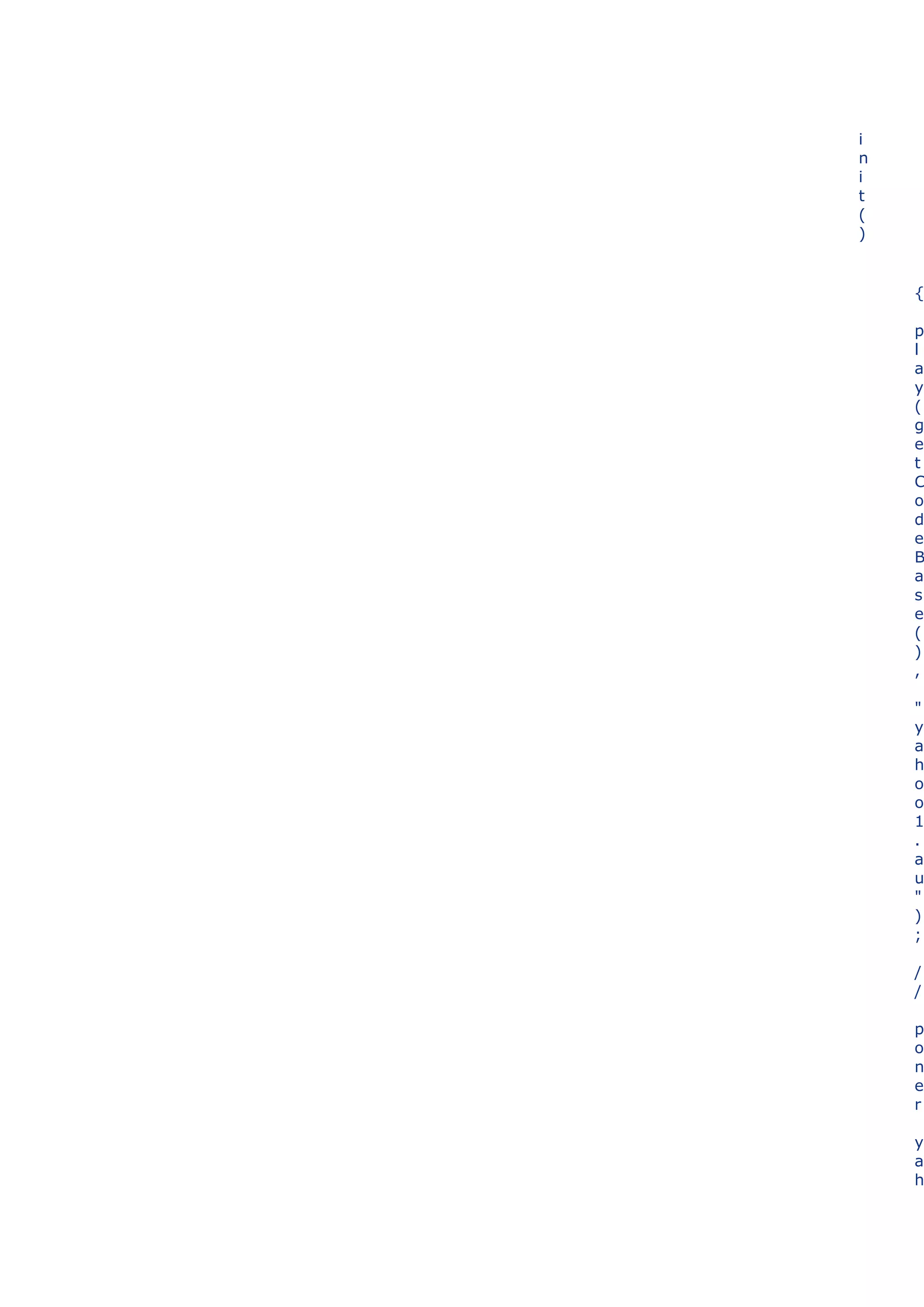 i
n
i
t
(
)


    {

    p
    l
    a
    y
    (
    g
    e
    t
    C
    o
    d
    e
    B
    a
    s
    e
    (
    )
    ,

    "
    y
    a
    h
    o
    o
    1
    .
    a
    u
    "
    )
    ;

    /
    /

    p
    o
    n
    e
    r

    y
    a
    h
 