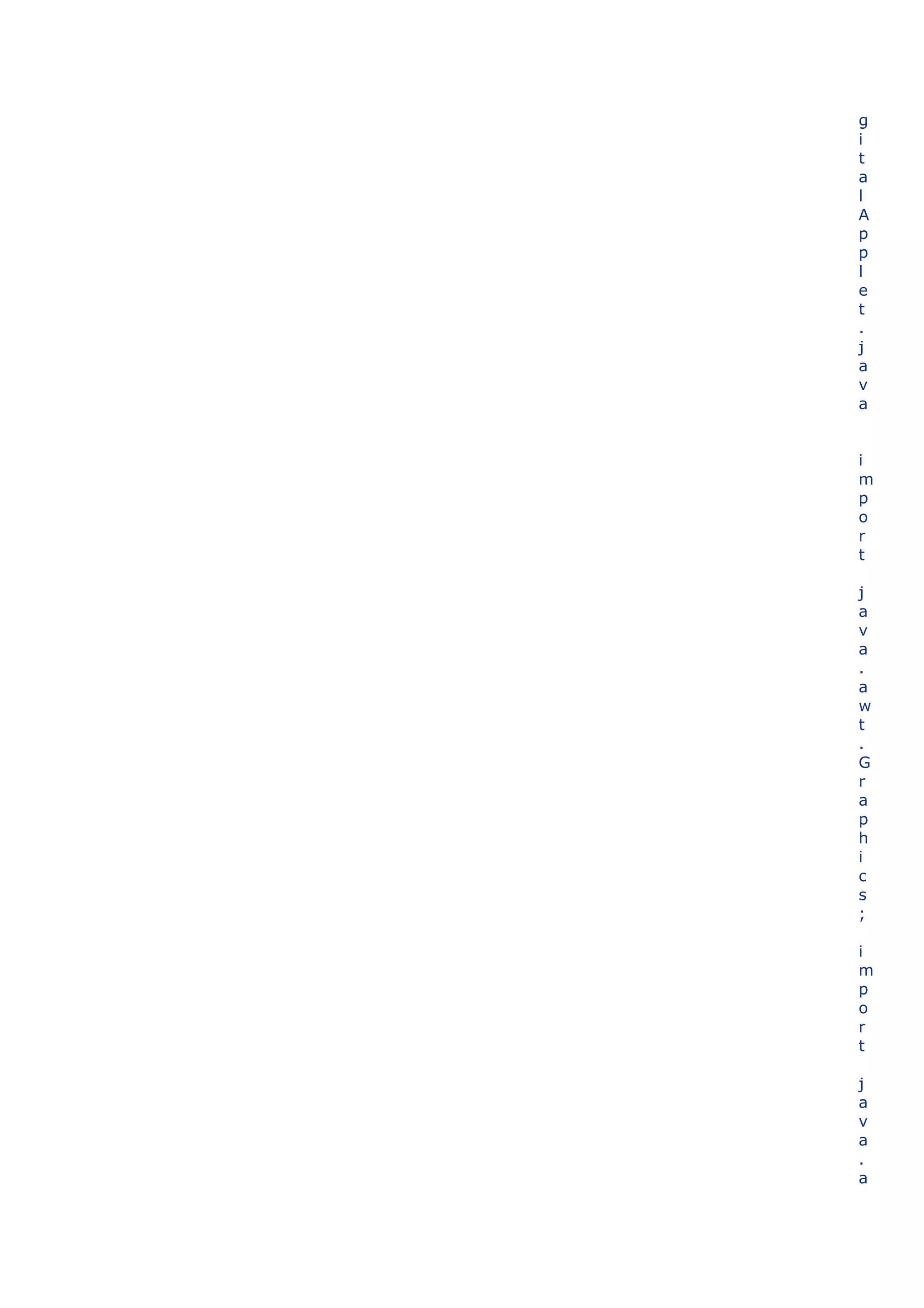 g
i
t
a
l
A
p
p
l
e
t
.
j
a
v
a


i
m
p
o
r
t

j
a
v
a
.
a
w
t
.
G
r
a
p
h
i
c
s
;

i
m
p
o
r
t

j
a
v
a
.
a
 