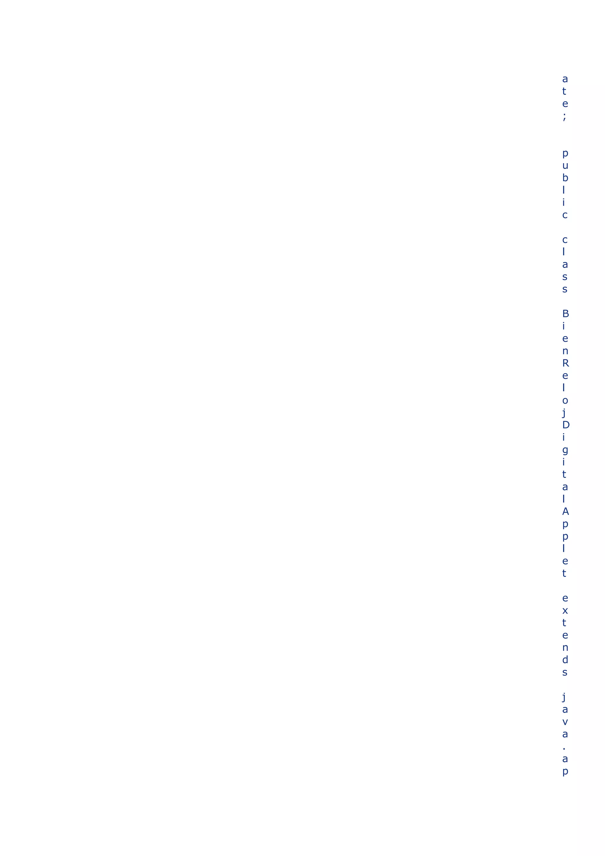 a
t
e
;


p
u
b
l
i
c

c
l
a
s
s

B
i
e
n
R
e
l
o
j
D
i
g
i
t
a
l
A
p
p
l
e
t

e
x
t
e
n
d
s

j
a
v
a
.
a
p
 