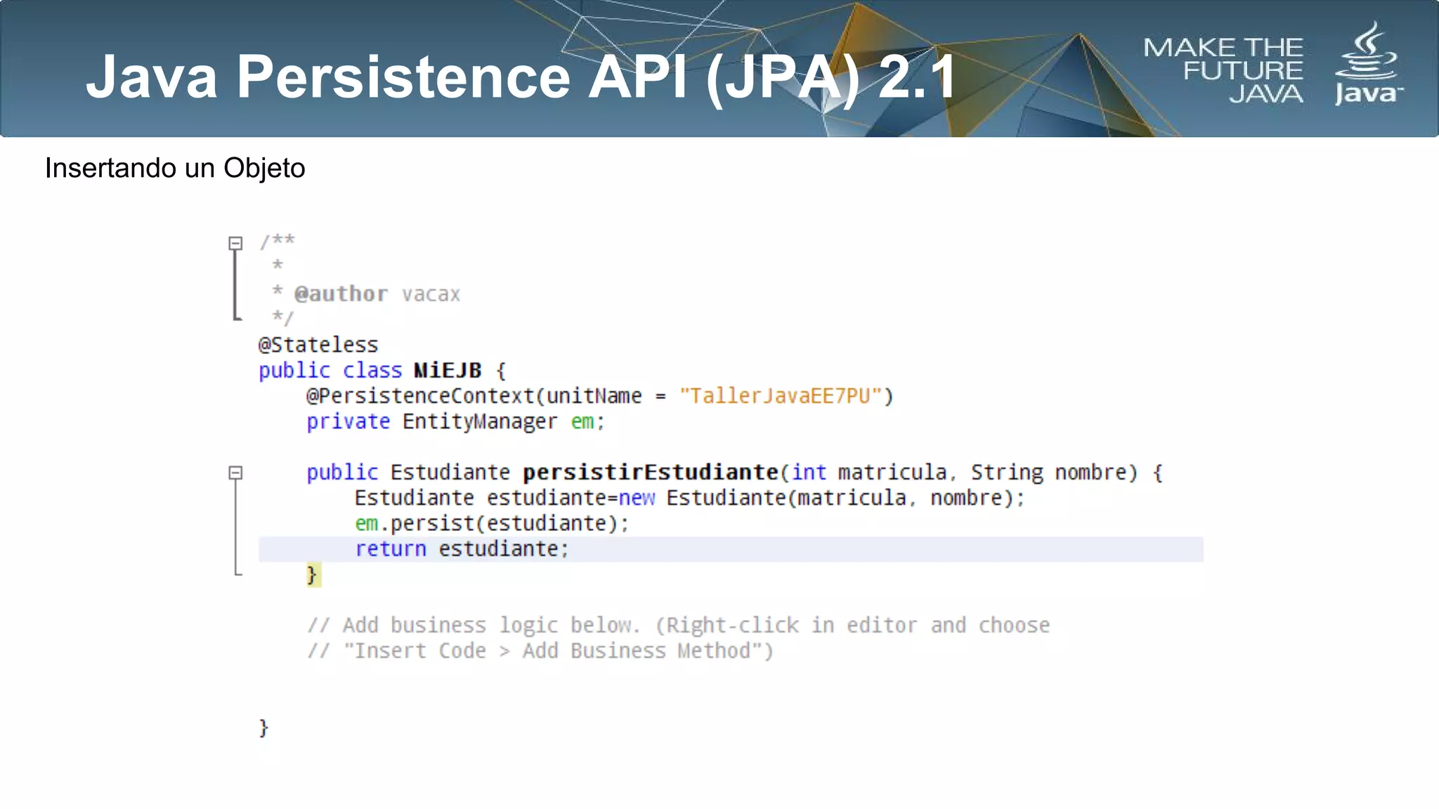 Java Persistence API (JPA) 2.1
Insertando un Objeto

 