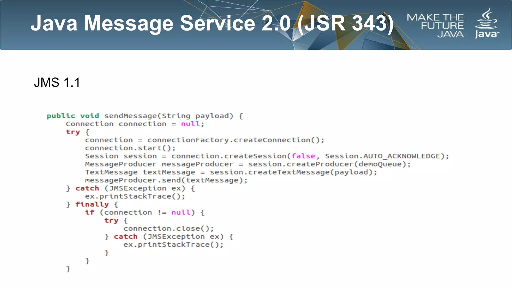 Java Message Service 2.0 (JSR 343)
JMS 1.1

 