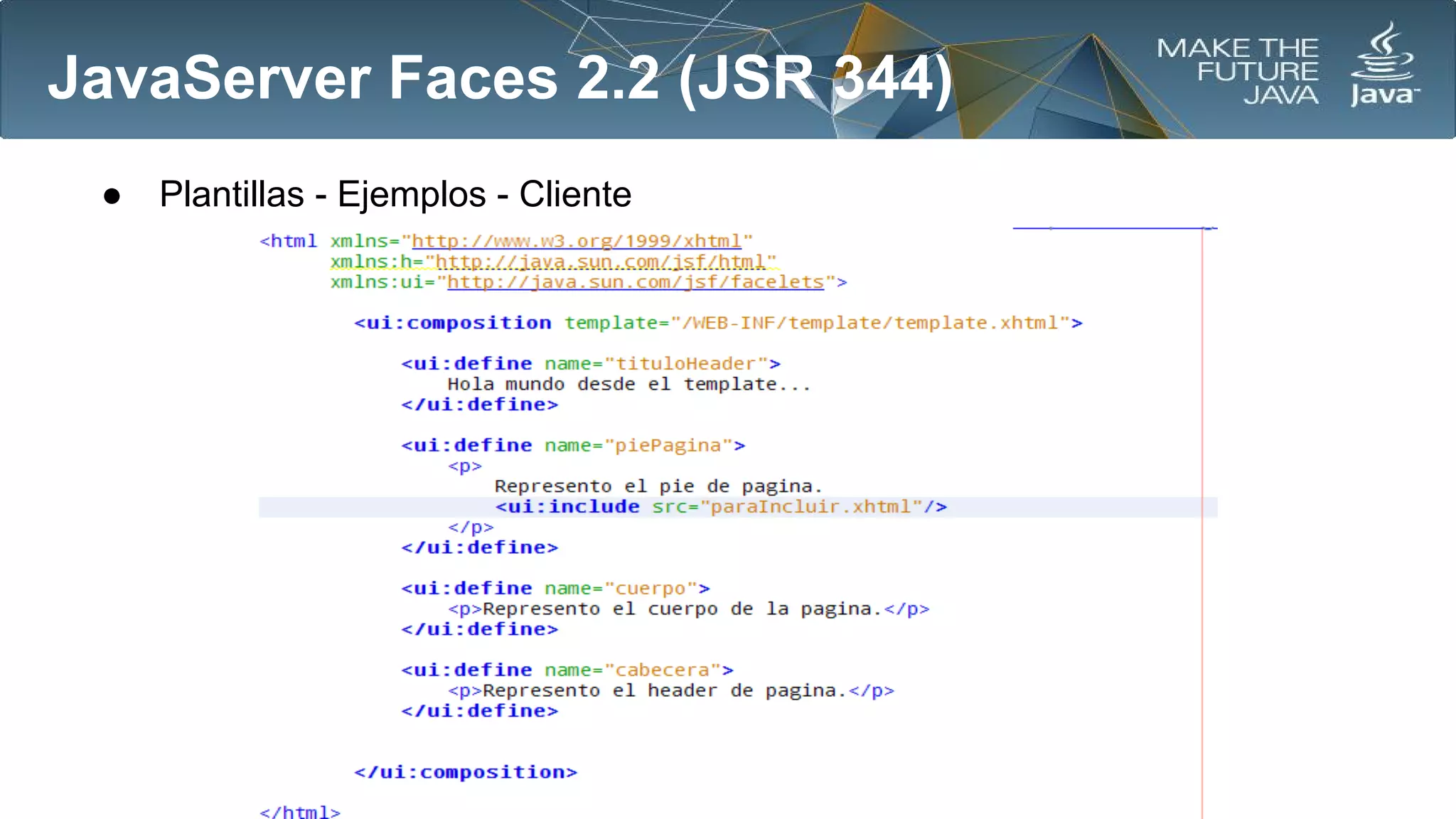 JavaServer Faces 2.2 (JSR 344)
●

Plantillas - Ejemplos - Cliente

 