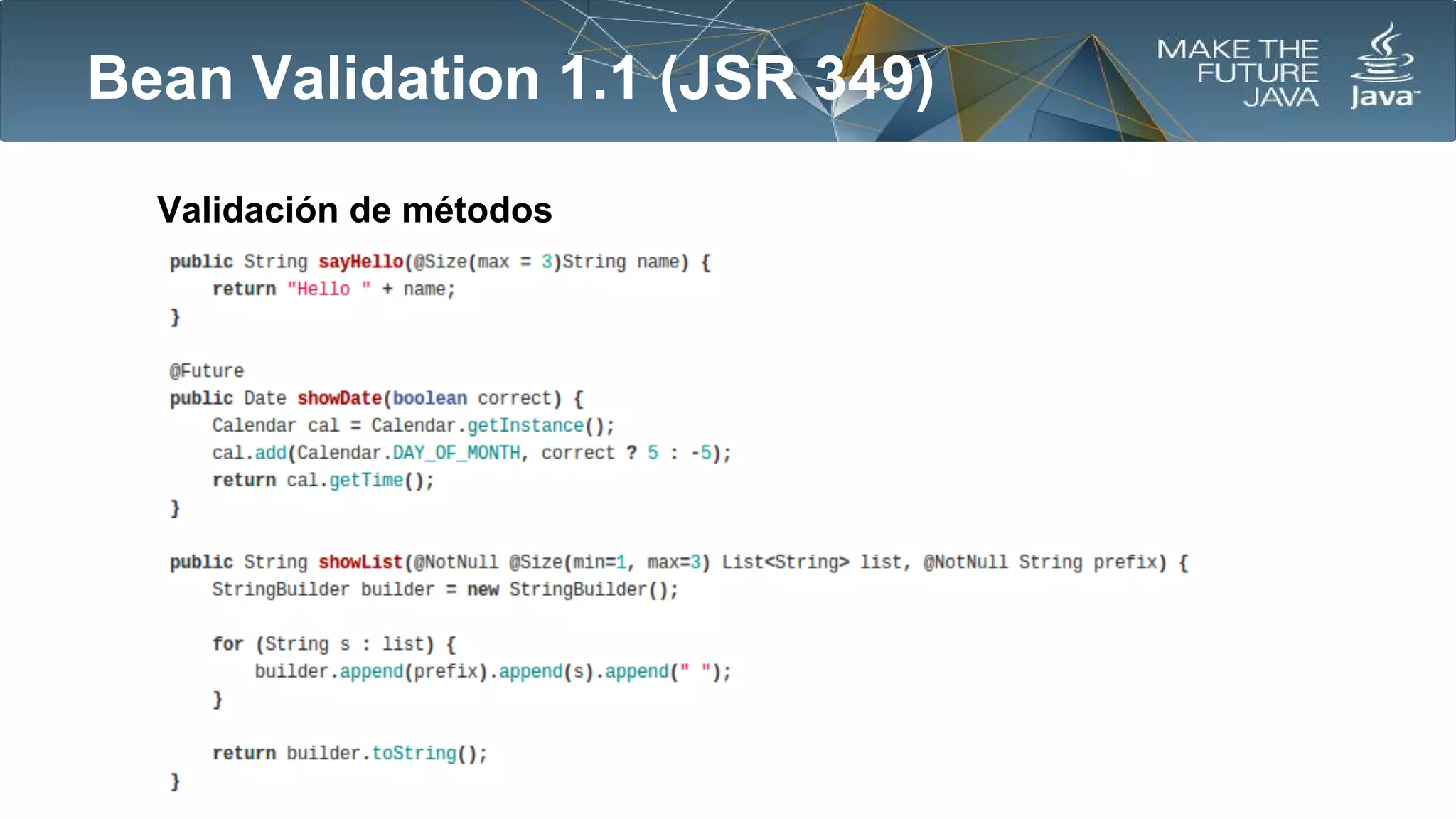Bean Validation 1.1 (JSR 349)
Validación de métodos

 