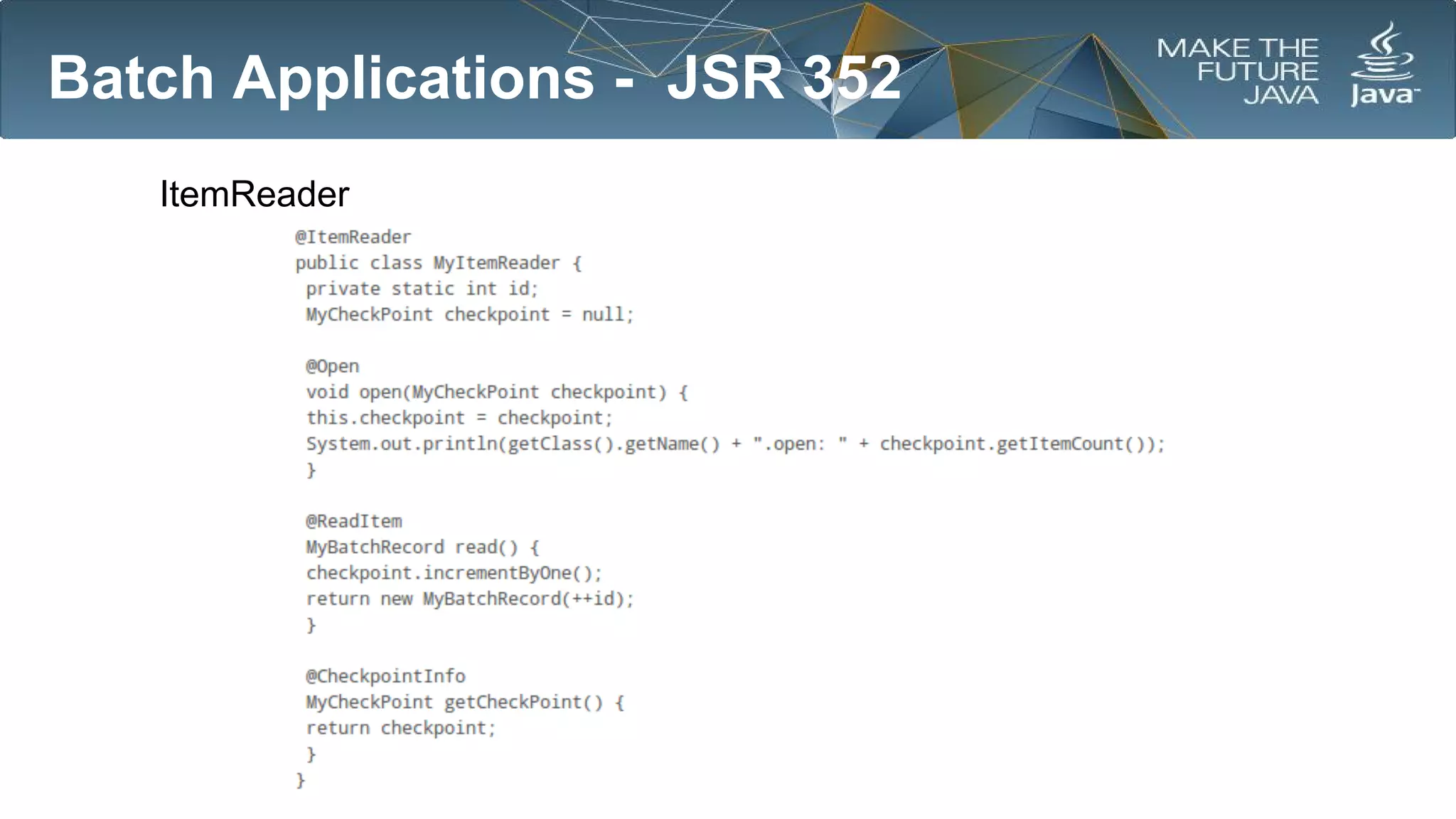 Batch Applications - JSR 352
ItemReader

 