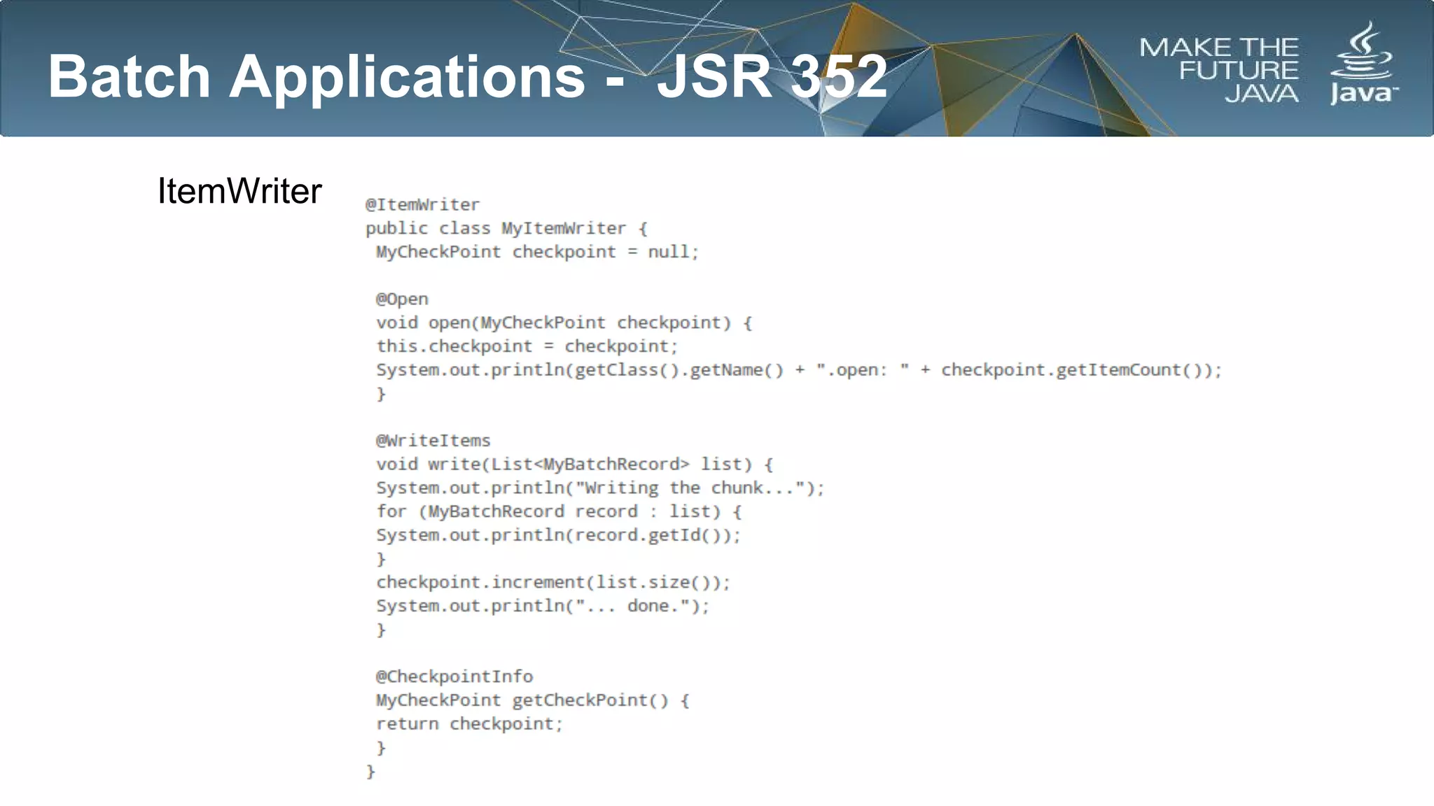 Batch Applications - JSR 352
ItemWriter

 
