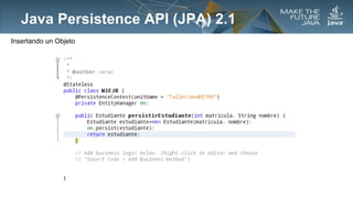 Java Persistence API (JPA) 2.1
Insertando un Objeto

 