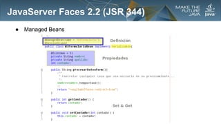 JavaServer Faces 2.2 (JSR 344)
●

Managed Beans

 