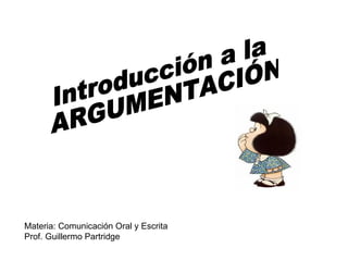 Materia: Comunicación Oral y Escrita
Prof. Guillermo Partridge
 