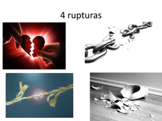 4 rupturas
 