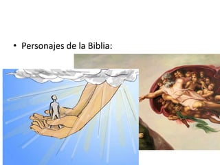 • Personajes de la Biblia:
 