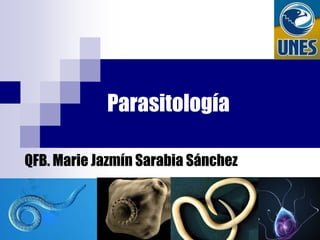 Parasitología QFB. Marie Jazmín Sarabia Sánchez 