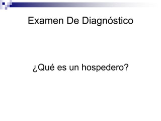 Examen De Diagnóstico¿Qué es un hospedero?