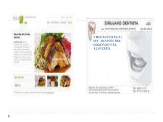 2 megasylinas al
día . después del
desayuno y el
almuerzo.

 