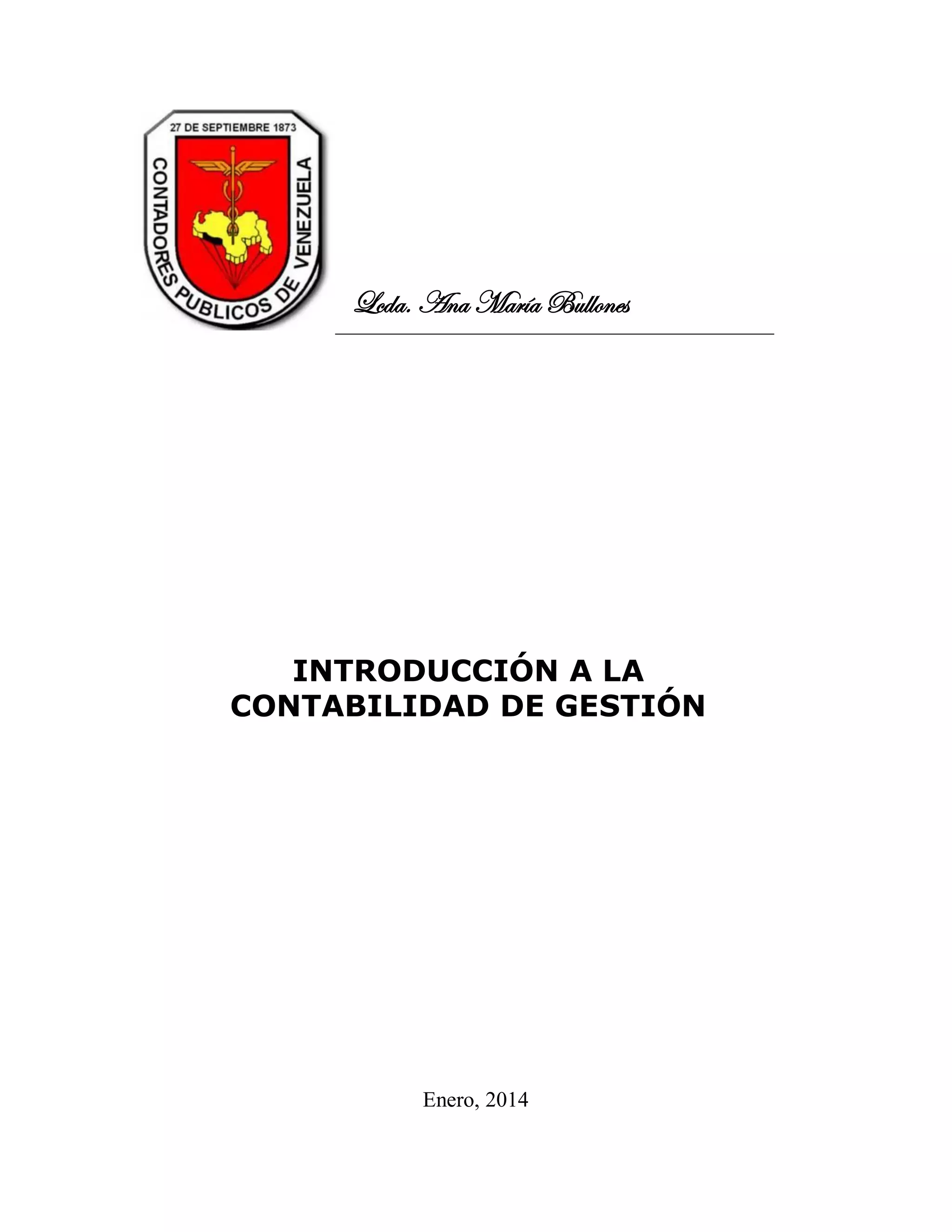 _______________________________________________
Enero, 2014
INTRODUCCIÓN A LA
CONTABILIDAD DE GESTIÓN
Lcda. Ana María Bullones
 