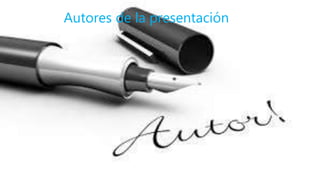 Autores de la presentación
 