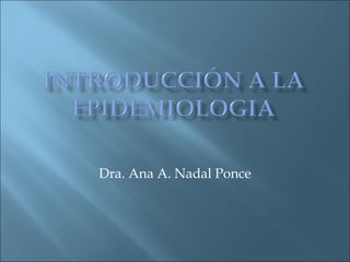 Dra. Ana A. Nadal Ponce 